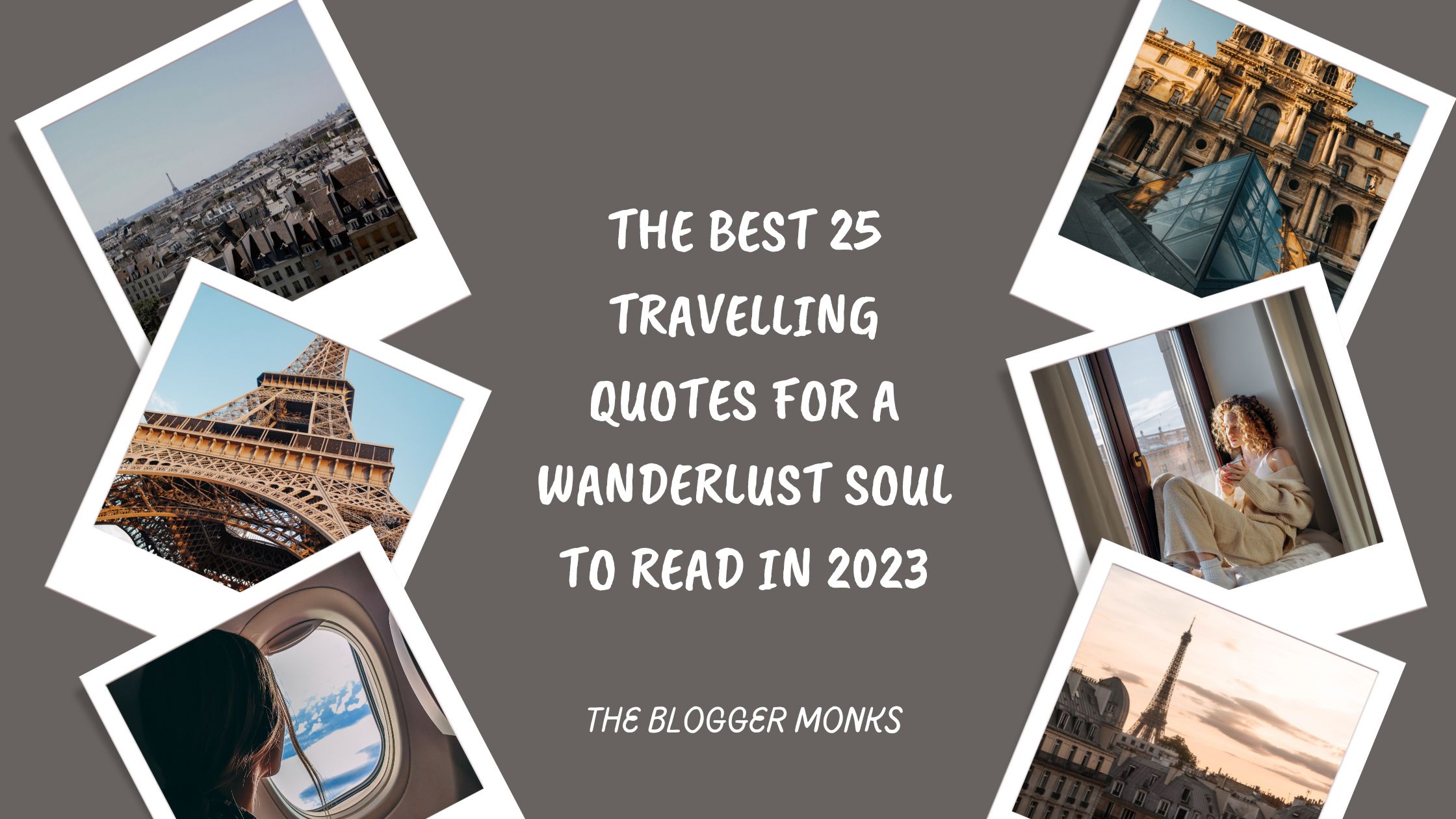 The Best 25 Travelling Quotes For A Wanderlust Soul To Read in 2023
